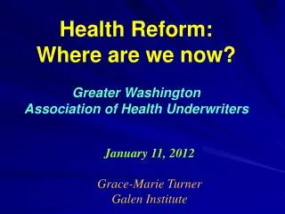Health Reform: Where are we now? Greater Washington Association of Health Underwriters
