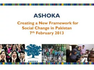 ashoka creating a new framework for social change in pakistan 7 th february 2013