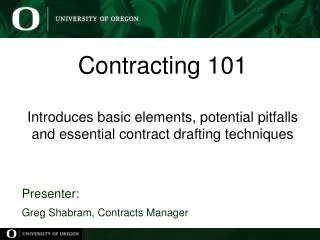 Contracting 101 Introduces basic elements, potential pitfalls and essential contract drafting techniques