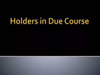 Holders in Due Course