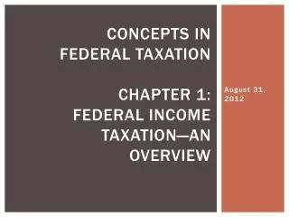 Concepts in Federal Taxation Chapter 1: Federal income taxation—an overview