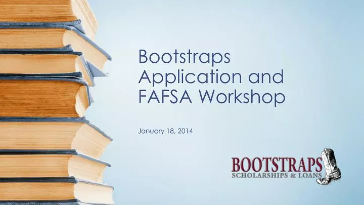 bootstraps application and fafsa workshop january 18 2014