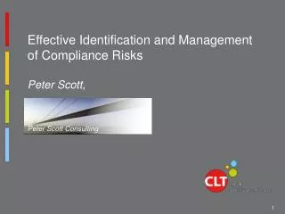 Effective Identification and Management of Compliance Risks Peter Scott,