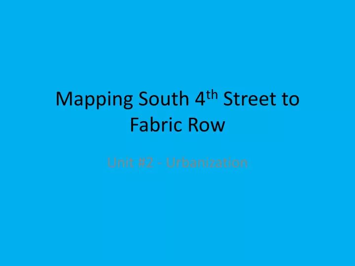 mapping south 4 th street to fabric row