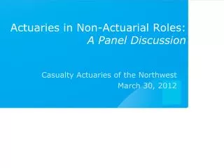 Actuaries in Non-Actuarial Roles: A Panel Discussion