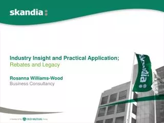 Industry Insight and Practical Application; Rebates and Legacy Rosanna Williams-Wood Business Consultancy