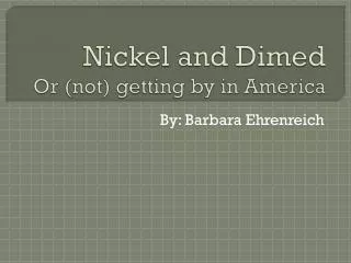 Nickel and Dimed Or (not) getting by in America