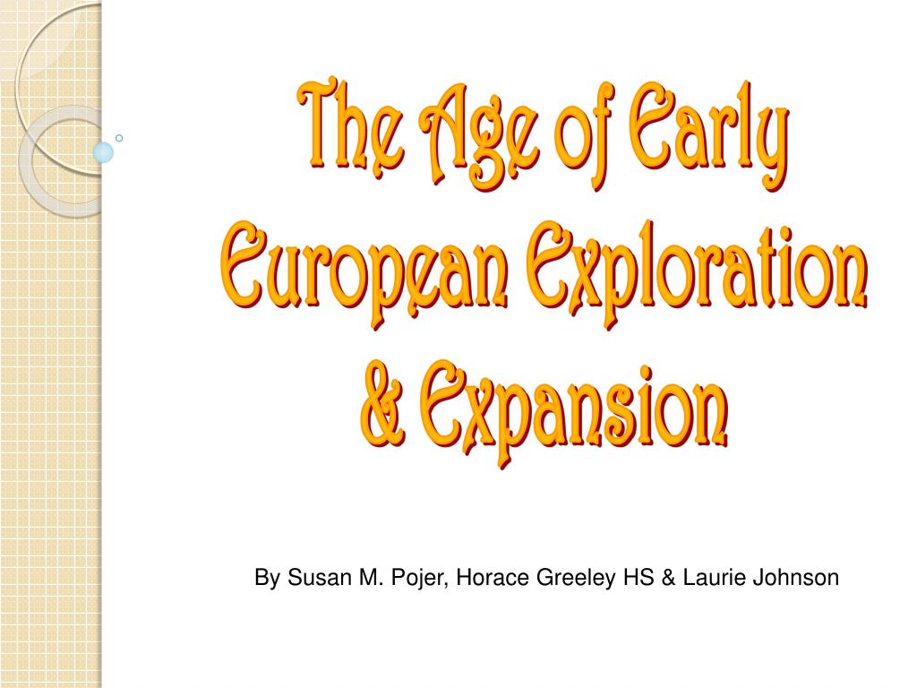 PPT - The Age of Early European Exploration & Expansion PowerPoint ...
