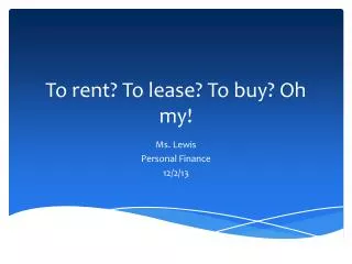 To rent? To lease? To buy? Oh my!