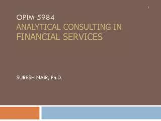 OPIM 5984 ANALYTICAL CONSULTING in FINANCIAL SERVICES