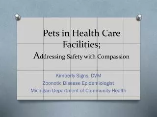 Pets in Health Care F acilities; A ddressing S afety with Compassion