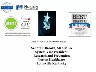 Sandra E Brooks, MD, MBA System Vice President Research and Prevention Norton Healthcare Louisville Kentucky