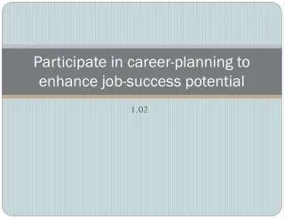 Participate in career-planning to enhance job-success potential