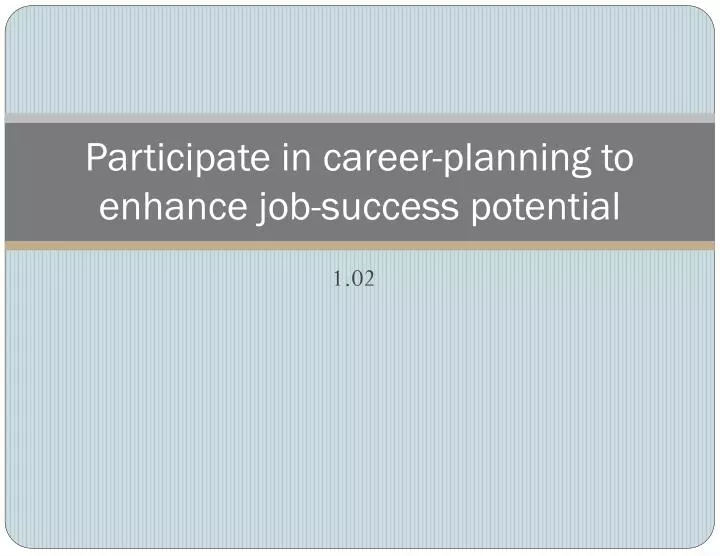participate in career planning to enhance job success potential