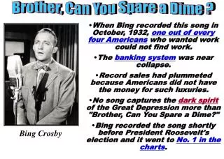 When Bing recorded this song in October, 1932, one out of every four Americans who wanted work could not find work.
