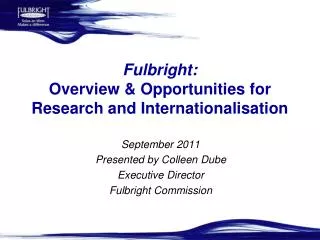 Fulbright: Overview &amp; Opportunities for Research and Internationalisation