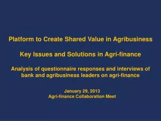 Platform to Create Shared Value in Agribusiness Key Issues and Solutions in Agri -finance