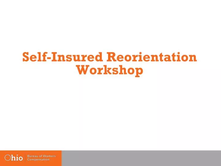 self insured reorientation workshop