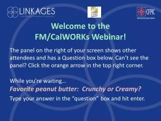 Welcome to the FM/ CalWORKs Webinar!