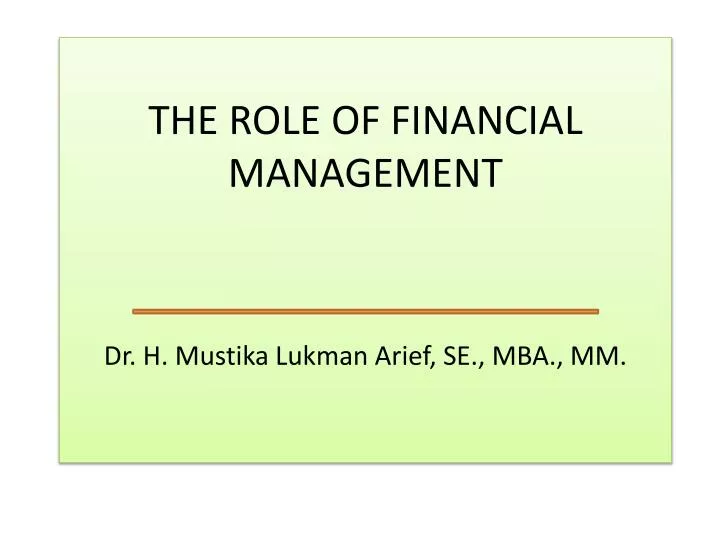 the role of financial management dr h mustika lukman arief se mba mm