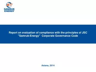 Report on evaluation of compliance with the principles of JSC &quot; Samruk -Energy&quot; Corporate Governance Co