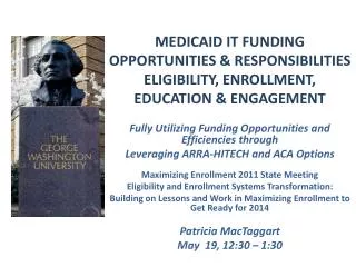 MEDICAID IT FUNDING OPPORTUNITIES &amp; RESPONSIBILITIES ELIGIBILITY, ENROLLMENT, EDUCATION &amp; ENGAGEMENT