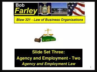 Slide Set Three: Agency and Employment - Two Agency and Employment Law
