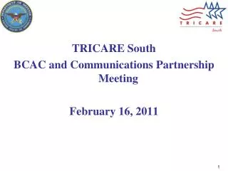 TRICARE South BCAC and Communications Partnership Meeting February 16, 2011