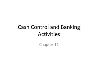 Cash Control and Banking Activities
