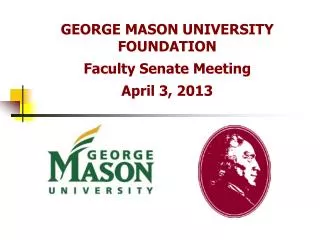 GEORGE MASON UNIVERSITY FOUNDATION Faculty Senate Meeting April 3, 2013