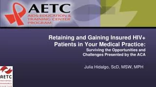 Retaining and Gaining Insured HIV+ Patients in Your Medical Practice: Surviving the Opportunities and Challenges Pre