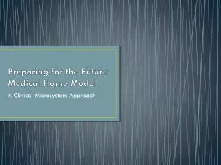 Preparing for the Future Medical Home Model
