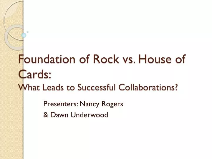 foundation of rock vs house of cards what leads to successful collaborations
