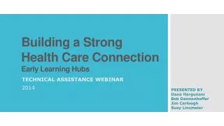 Building a Strong Health Care Connection Early Learning Hubs