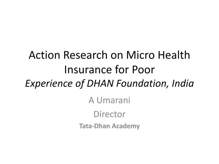 action research on micro health insurance for poor experience of dhan foundation india