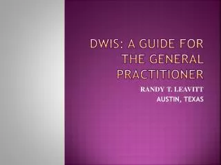 DWIs: A GUIDE FOR THE GENERAL PRACTITIONER