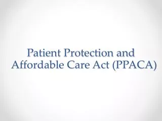 Patient Protection and Affordable Care Act (PPACA)