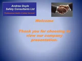Welcome Thank you for choosing to view our company presentation.