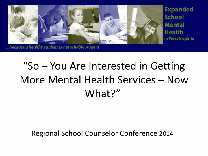 so you are interested in getting more mental health services now what