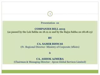 Presentation on COMPANIES BILL 2013 (as passed by the Lok Sabha on 18.12.12 and by the Rajya Sabha on 08.08.13) BY CA
