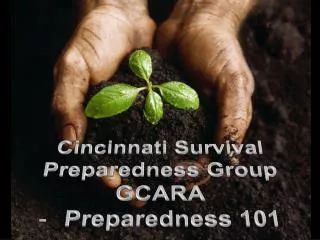 Cincinnati Survival Preparedness Group GCARA Preparedness 101