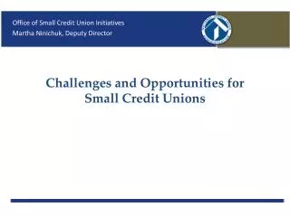 Challenges and Opportunities for Small Credit Unions