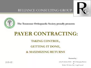 The Tennessee Orthopaedic Society proudly presents: PAYER CONTRACTING: TAKING CONTROL, GETTING IT DONE,