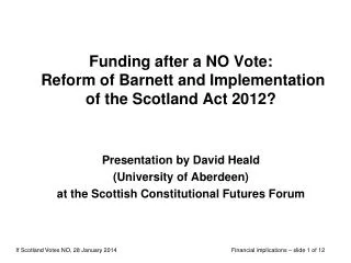 Funding after a NO Vote: Reform of Barnett and Implementation of the Scotland Act 2012?