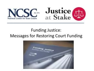 Funding Justice: Messages for Restoring Court Funding