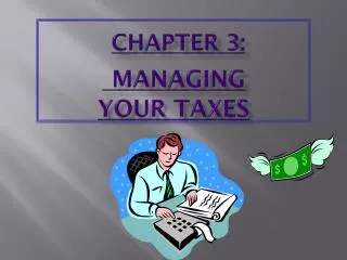 CHAPTER 3: MANAGING YOUR TAXES