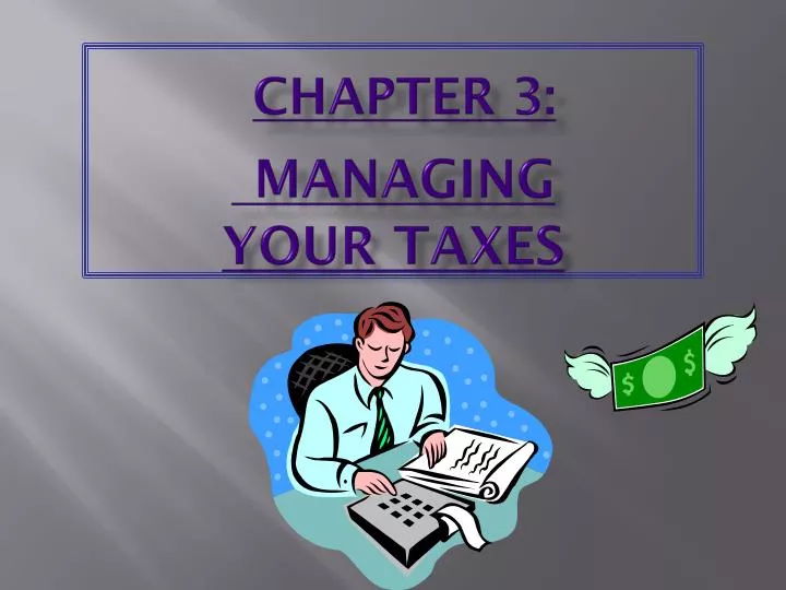 chapter 3 managing your taxes