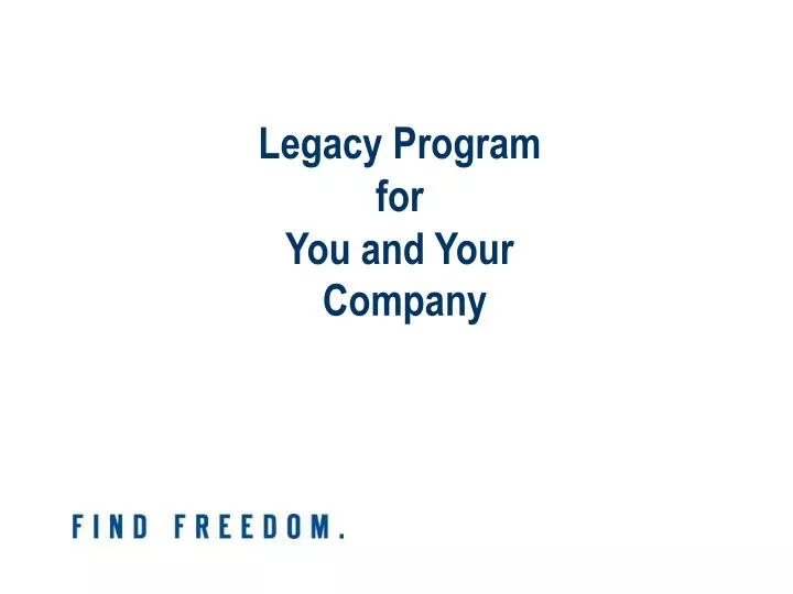 legacy program for you and your company