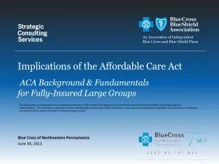 Implications of the Affordable Care Act ACA Background &amp; Fundamentals for Fully-Insured Large Groups