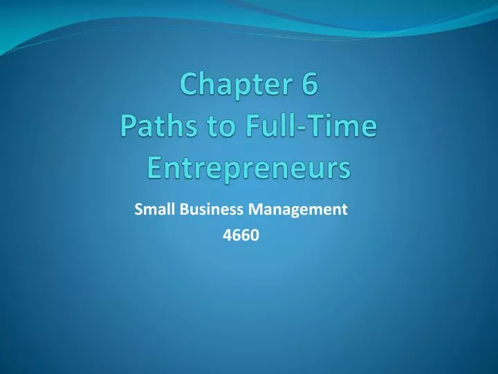 chapter 6 paths to full time entrepreneurs